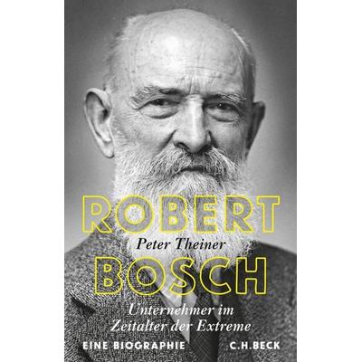Robert Bosch, Gebundene Ausgabe von Peter Theiner, C.H. Beck, 978-3-406-70553-3