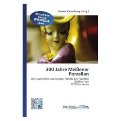 300 Jahre Meissener Porzellan, Fachbücher von Verena Casenburg
