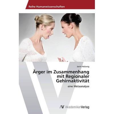 Ärger im Zusammenhang mit Regionaler Gehirnaktivität, Taschenbuch von Janin Holzwig, AV Akademikerverlag, 978-3-639-72750-0
