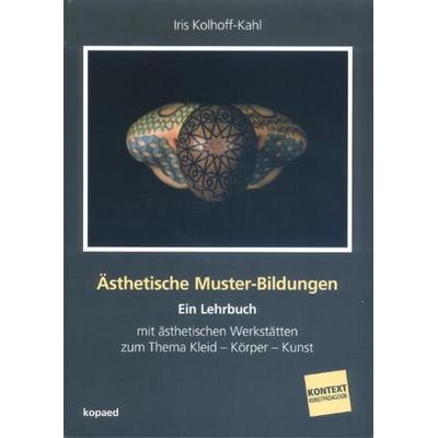 Ästhetische Muster-Bildungen, Taschenbuch von Iris Kolhoff-Kahl, Kopaed, 978-3-86736-121-7