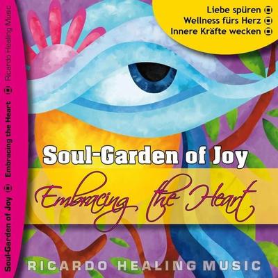 Soul-Garden of Joy - Embracing the Heart - , Audio, 4250618811055