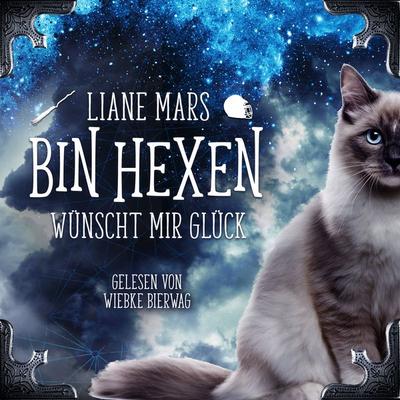 Bin Hexen: Wünscht mir Glück - Liane Mars, Audio, 4069828579057