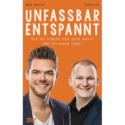 Unfassbar entspannt, Taschenbuch von Ben David,Christo Showhypnose, Montagshappen Verlag, 978-3-9864000-5-7