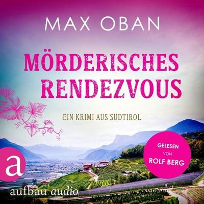 Mörderisches Rendezvous - Ein Krimi aus Südtirol - Max Oban, Audio, 9783757013271