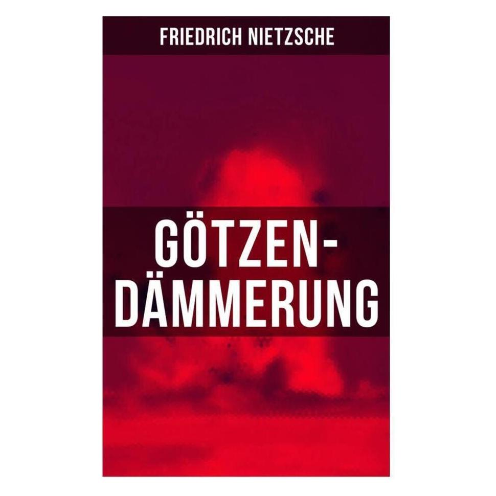 Musaicum Books Nietzsche:Götzen-Dämmerung (Deutsch, Softcover, Friedrich Nietzsche) (53886195)