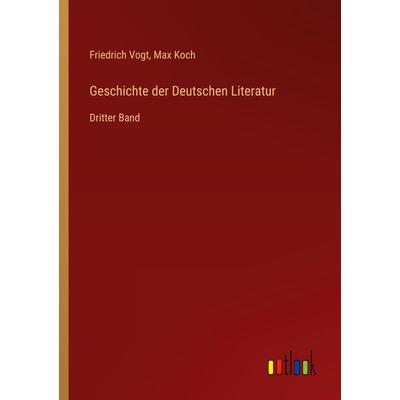 Geschichte der Deutschen Literatur, Taschenbuch von Friedrich Vogt,Max Koch, Outlook, 978-3-368-43348-2