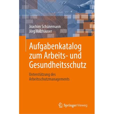 Aufgabenkatalog zum Arbeits- und Gesundheitsschutz, Gebundene Ausgabe von Joachim Schünemann,Jörg Holzhäuser, Springer Fachmedien Wiesbaden GmbH,