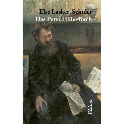 Das Peter Hille-Buch, Taschenbuch von Else Lasker Schüler, Elsinor Verlag, 978-3-942788-24-3