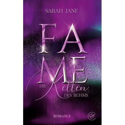 Fame - Die Ketten des Ruhms, Taschenbuch von Sarah Jane, BoD – Books on Demand, 978-3-696-75795-3