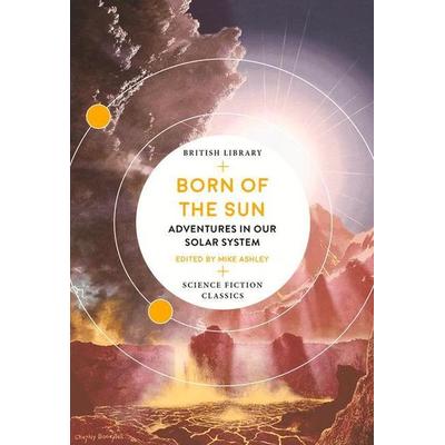 Born of the Sun, Taschenbuch von Mike Ashley, British Library, 978-0-7123-5356-4