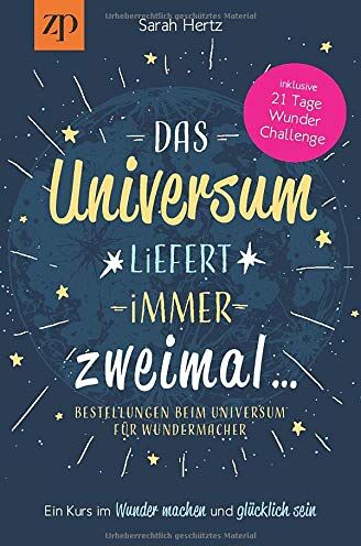Sarah Hertz - Das Universum liefert immer zweimal – Bestellungen beim Universum für Wundermacher: Ein Kurs im Wunder machen & glücklich sein - Preis vom 09.10.2026 07:28:09 h