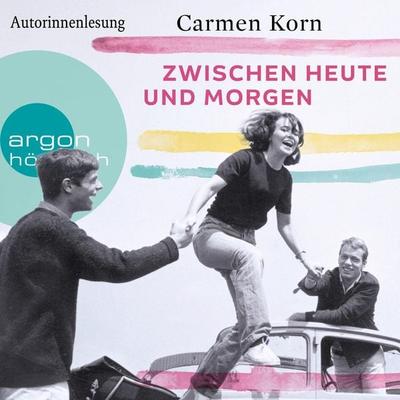 Zwischen heute und morgen - Carmen Korn, Audio, 9783732405435