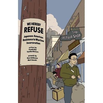 We Hereby Refuse, Taschenbuch von Frank Abe,Tamiko Nimura, Chin Music, 978-1-63405-976-3