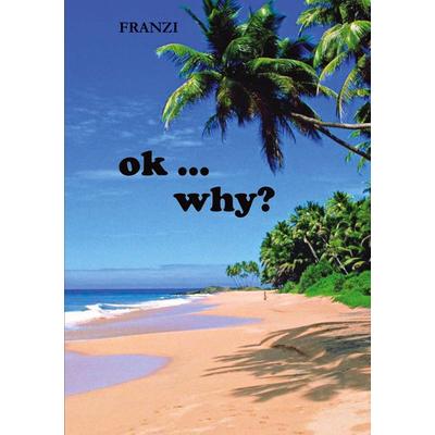 Okay - why?, Taschenbuch von Fran zi, BoD – Books on Demand, 978-3-7693-0671-2