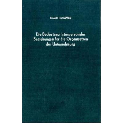 Die Bedeutung interpersonaler Beziehungen für die Organisation der Unternehmung., Taschenbuch von Klaus Sommer, Duncker & Humblot, 978-3-428-02186-4