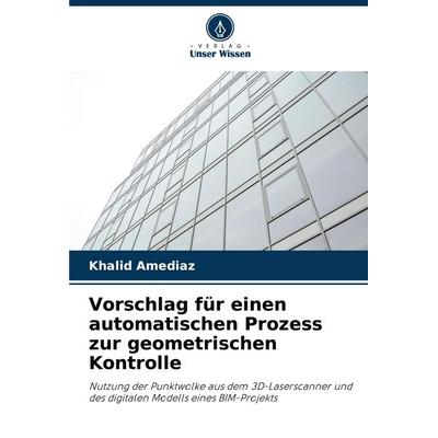 Vorschlag für einen automatischen Prozess zur geometrischen Kontrolle, Taschenbuch von Khalid Amediaz, Verlag Unser Wissen, 978-620-8-86677-8