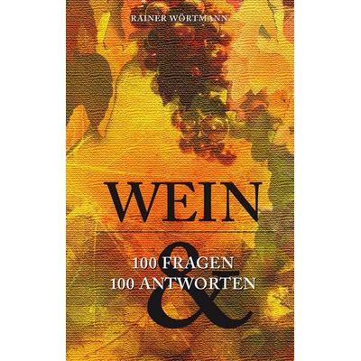 Wein, Taschenbuch von Rainer Wörtmann, BoD – Books on Demand, 978-3-7347-6480-6