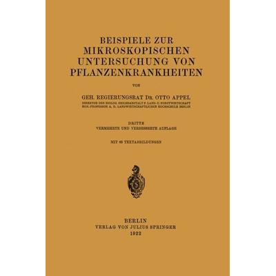 Beispiele zur mikroskopischen Untersuchung von Pflanzenkrankheiten, Taschenbuch von Otto Appel, Springer Berlin, 978-3-642-89500-5