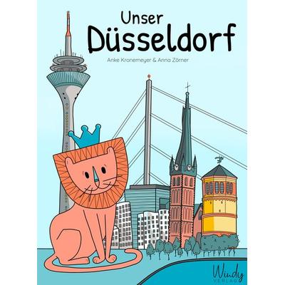 Unser Düsseldorf, Gebundene Ausgabe von Anke Kronemeyer, Windy Verlag GmbH, 978-3-948417-00-0