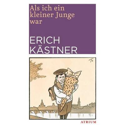 Als ich ein kleiner Junge war, Gebundene Ausgabe von Erich Kästner, Atrium Verlag AG, 978-3-85535-378-1