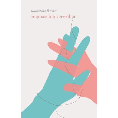 engmaschig verwoben, Gebundene Ausgabe von Katharina Bacher, Tredition, 978-3-347-85321-8