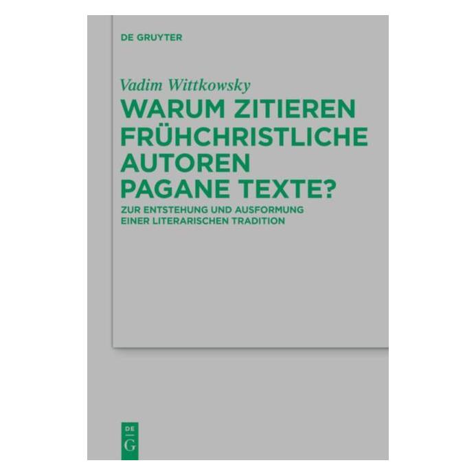De Gruyter Wittkowsky:Warum zitieren frühchristlic (Deutsch, Vadim Wittkowsky, 2015) (67767902)