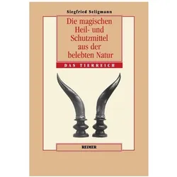 Die magischen Heil- und Schutzmittel aus der belebten Natur, Sachbücher von Siegfried Seligmann
