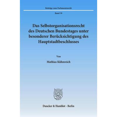 Das Selbstorganisationsrecht des Deutschen Bundestages unter besonderer Berücksichtigung des Hauptstadtbeschlusses., Taschenbuch von Mathias