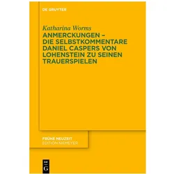 Anmerckungen – Die Selbstkommentare Daniel Caspers von Lohenstein zu seinen Trauerspie, Fachbücher von Katharina Worms