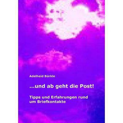 ...und ab geht die Post!, Taschenbuch von Adelheid Bürkle, BoD – Books on Demand, 978-3-7386-2595-0