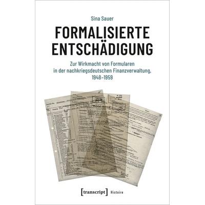 Formalisierte Entschädigung, Taschenbuch von Sina Sauer, Transcript, 978-3-8376-7336-4