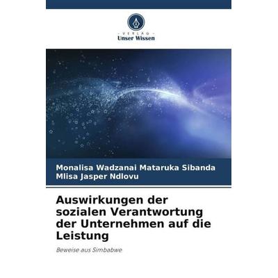 Auswirkungen der sozialen Verantwortung der Unternehmen auf die Leistung, Taschenbuch von Monalisa Wadzanai Mataruka Sibanda,Mlisa Jasper Ndlovu,