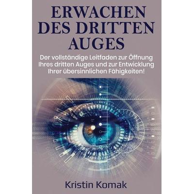 Erwachen des Dritten Auges, Taschenbuch von Kristin Komak, Ingram Publishing, 978-1-76103-932-4