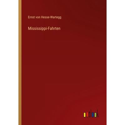 Mississippi-Fahrten, Taschenbuch von Ernst Hesse-Wartegg, Outlook, 978-3-368-40882-4