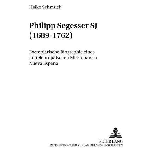 Peter Lang Philipp Segesser SJ (1689-1762) (Softcover, Heiko Schmuck) (56026107)