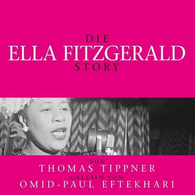 Die Ella Fitzgerald Story - Biografie - Thomas Tippner, Audio, 9783959952163