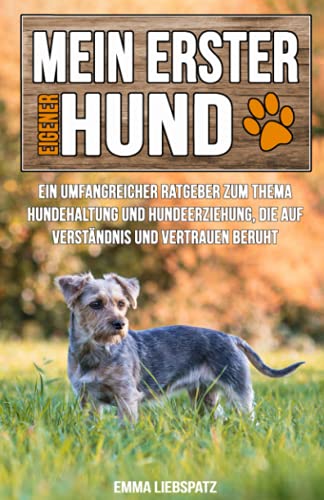Emma Liebspatz - Mein erster eigener Hund: Ein umfangreicher Ratgeber zum Thema Hundehaltung und Hundeerziehung, die auf Verständnis und Vertrauen beruht - Preis vom 11.10.2026 15:43:13 h