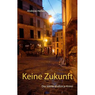 Keine Zukunft, Taschenbuch von Andreas Hesselmann, Twentysix Crime, 978-3-7407-6998-7