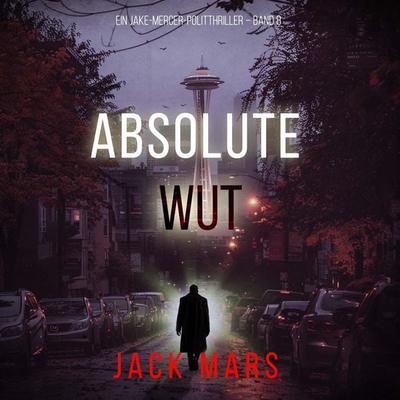 Absolute Wut (Ein Jake-Mercer-Politthriller – Band 8) - Jack Mars, Audio, 9798261406723