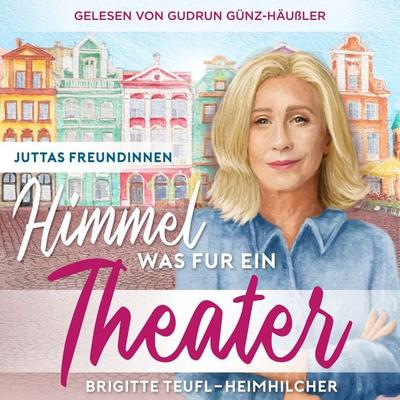 Himmel, was für ein Theater: Wohlfühlroman für Frauen (Juttas Freundinnen, Band 1) - Brigitte Teufl-Heimhilcher, Audio, 9783757624286