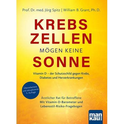 Krebszellen mögen keine Sonne, Taschenbuch von Jörg Spitz,William B. Grant, Mankau Verlag, 978-3-86374-764-0