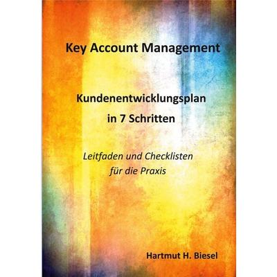 Key Account Management, Taschenbuch von Hartmut H. Biesel, BoD – Books on Demand, 978-3-7504-2599-6