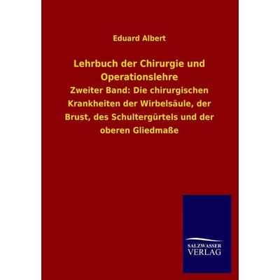 Lehrbuch der Chirurgie und Operationslehre, Taschenbuch von Eduard Albert, Salzwasser, 978-3-8460-4238-0