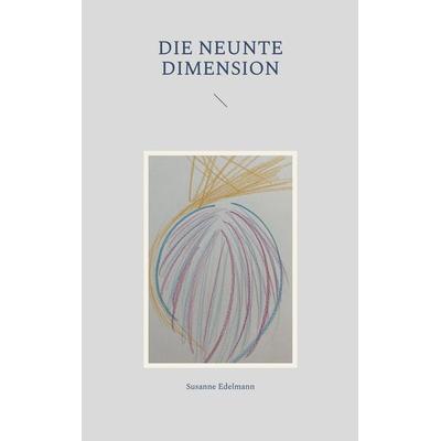 Die neunte Dimension, Taschenbuch von Susanne Edelmann, BoD – Books on Demand, 978-3-7568-8469-8