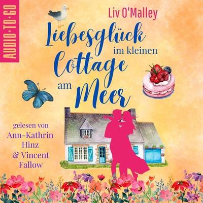 Liebesglück im kleinen Cottage am Meer - Liv O'Malley; Audio, 9783965195608
