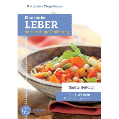 Eine starke Leber durch richtige Ernährung, Taschenbuch von Katharina Ziegelbauer, Kneipp Verlag in Verlagsgruppe Styria GmbH & Co. KG,