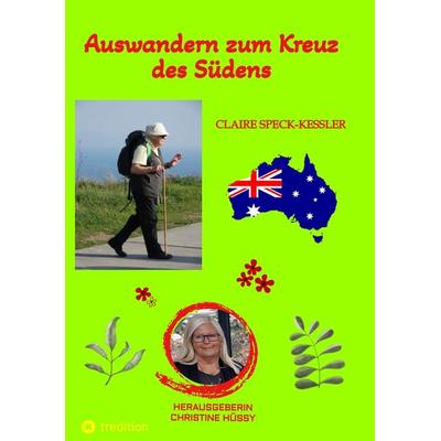 Auswandern zum Kreuz des Südens, Taschenbuch von Claire Speck-Kessler, Tredition, 978-3-347-59780-8