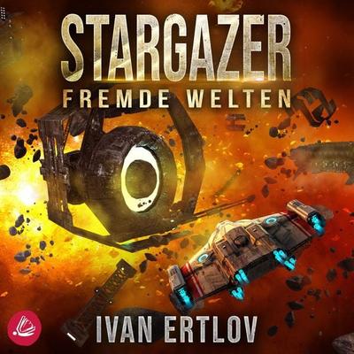 Stargazer 5: Fremde Welten - Ivan Ertlov, Audio, 4066339973831