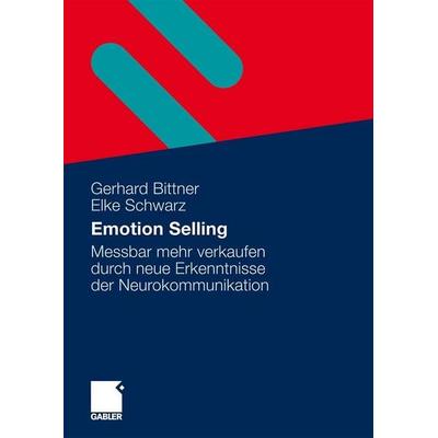 Emotion Selling, Taschenbuch von Gerhard Bittner,Elke Schwarz, Betriebswirtschaftlicher Verlag Gabler
