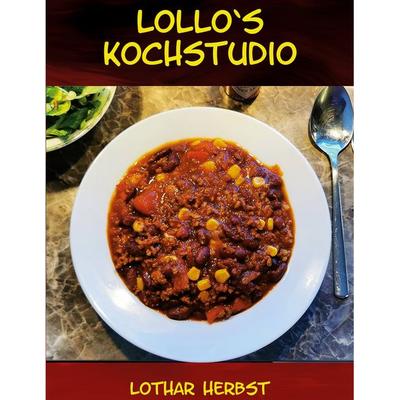 Lollo`s Kochstudio, Taschenbuch von Lothar Herbst, BoD – Books on Demand, 978-3-7431-9643-8